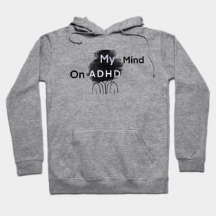 My Mind On ADHD Hoodie